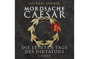 Mordsache Caesar: Die letzten Tage des Diktators
