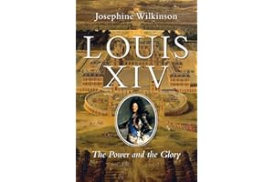 Louis XIV: The Power and the Glory