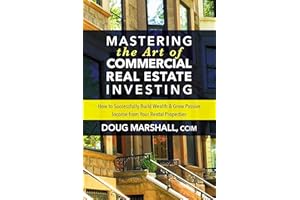 Mastering the Art of Commercial Real Estate Investing: How to Successfully Build Wealth and Grow Passive Income from Your Rental Properties
