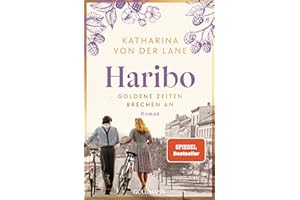 Haribo - Goldene Zeiten brechen an: Roman (Die Haribo-Saga, Band 2)