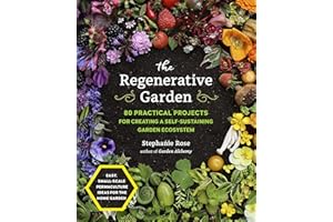 The Regenerative Garden: 80 Practical Projects for Creating a Self-sustaining Garden Ecosystem