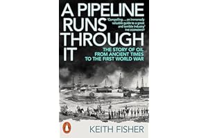 A Pipeline Runs Through It: The Story of Oil from Ancient Times to the First World War