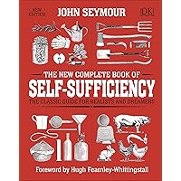 The The New Complete Book of Self-Sufficiency: The Classic Guide for Realists and Dreamers