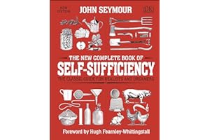 The The New Complete Book of Self-Sufficiency: The Classic Guide for Realists and Dreamers