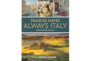 Frances Mayes Always Italy: An Illustrated Grand Tour