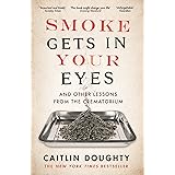 Smoke Gets in Your Eyes: And Other Lessons from the Crematorium
