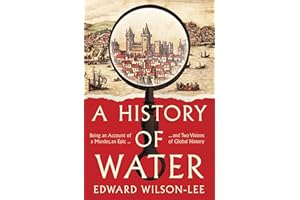 A History of Water: Being an Account of a Murder, an Epic and Two Visions of Global History