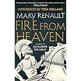Fire from Heaven: A Novel of Alexander the Great: A Virago Modern Classic (Virago Modern Classics)