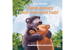 Denk daran: Ich hab dich lieb! (Bilderbücher für 3- bis 6-Jährige)