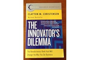 The Innovator's Dilemma: The Revolutionary National Book That Will Change the Way You Do Business