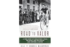 Road to Valor: A True Story of WWII Italy, the Nazis, and the Cyclist Who Inspired a Nation
