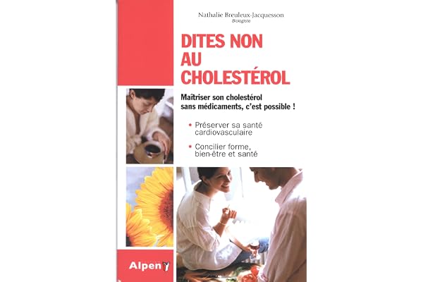 Dites non au cholestérol: Un cholestérol plus bas naturellement, c'est possible !