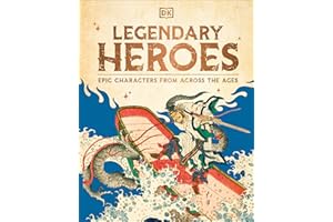 Legendary Heroes: Epic Characters from Across the Ages