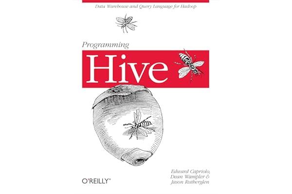 Programming Hive: Data Warehouse and Query Language for Hadoop