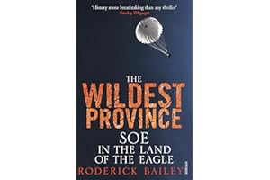 The Wildest Province: SOE in the Land of the Eagle