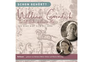 Schon gehört? Wiliam Cavendish The 1st Duke of Newcastle: Der Duke gibt sich die Ehre