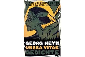 Umbra vitae. Gedichte. Mit Holzschnitten von Ernst Ludwig Kirchner: Expressionistische Lyrik von Georg Heym, begleitet von 46 Original-Holzschnitten von Ernst Ludwig Kirchner. Gedichtsammlung