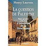La question de Palestine, tome 1 : 1799-1921
