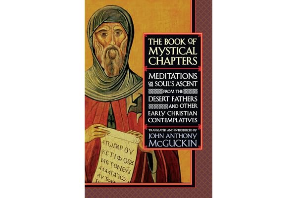 The Book of Mystical Chapters: Meditations on the Soul's Ascent, from the Desert Fathers and Other Early Christian Contemplatives