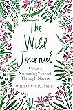 The Wild Journal: A Year of Nurturing Yourself Through Nature
