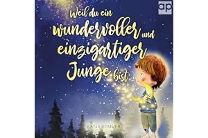 Weil du ein wundervoller und einzigartiger Junge bist: Pädagogisch wertvolle Mutmachgeschichten für Jungs ab 6 Jahren