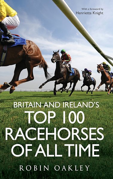 Britain And Ireland S Top 100 Racehorses Of All Time English Edition Ebook Oakley Robin Amazon De Kindle Shop