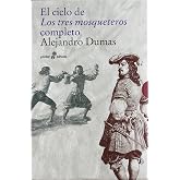 El Ciclo de los tres mosqueteros completo: El ciclo completo