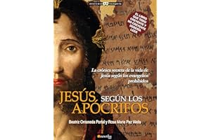 Jesús según los apócrifos: La crónica secreta de la vida de Jesús según los evangelios prohibidos. (Versión sin solapas) (Historia Incógnita)