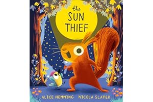 The Sun Thief: Discover the changing seasons with this hilarious picture book by the New York Times bestselling creators of The Leaf Thief (Leaf Thief Series)