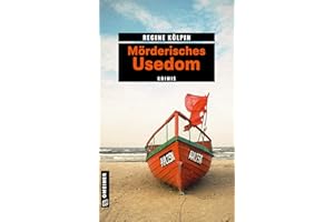 Mörderisches Usedom: 11 Krimis und 125 Freizeittipps (Kriminelle Freizeitführer im GMEINER-Verlag)