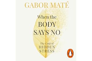 When the Body Says No: The Cost of Hidden Stress – The International Bestseller