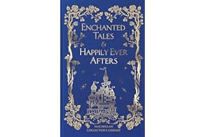 Enchanted Tales & Happily Ever Afters: & Happily Ever Afters: 368 (Macmillan Collector's Library, 368)