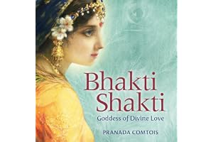 Bhakti Shakti: Goddess of Divine Love (The Bhakti Series, Book 2)
