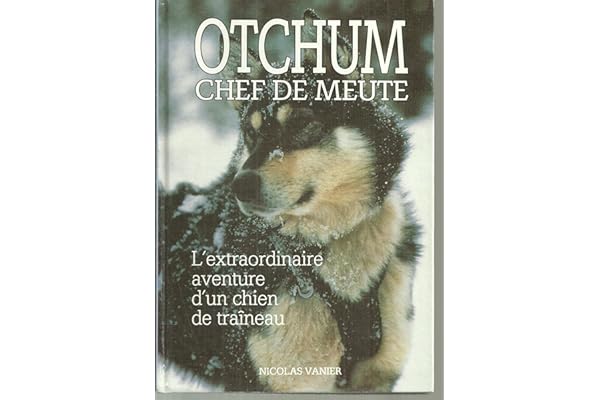 Otchum, chef de meute : L'extraordinaire aventure d'un chien de traîneau