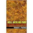 HELL HATH NO FURY: Sixth in a Series of Jess Williams Westerns (A Jess Williams Western Book 6) (English Edition)