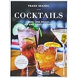 Cocktails: Über 1000 Drinks mit und ohne Alkohol - Erweiterte Neuausgabe des Standardwerks