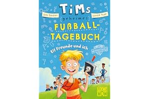 Tims geheimes Fußball-Tagebuch (Band 1) - Elf Freunde und ich!: Fiebere mit bei Tims Fußballabenteuern - Lustiges Fußballbuch mit Trainer-Tricks für Kinder ab 9 Jahren - Präsentiert von Loewe Wow!