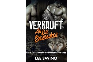 Verkauft an die Berserker: eine Gestaltwandler-Dreiecksromanze (Die Berserker-Saga 1)