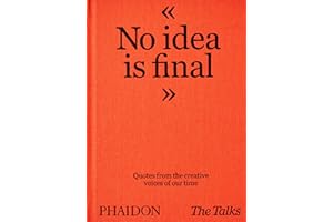 No Idea is Final: Quotes from the Creative Voices of our time (GENERAL NON-FICTION)