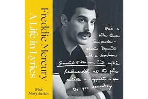 A Life in Lyrics: The Official Creative Legacy of Freddie Mercury, Based on His Unseen Personal Archives and Collections