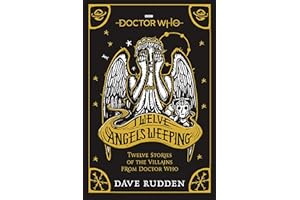 Doctor Who: Twelve Angels Weeping: Twelve stories of the villains from Doctor Who