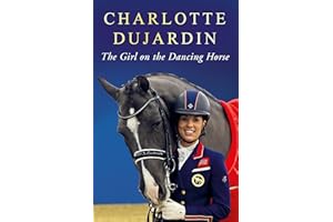 The Girl on the Dancing Horse: Charlotte Dujardin and Valegro