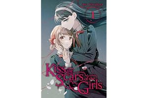 Kiss the Scars of the Girls, Vol. 1: Volume 1 (KISS THE SCARS OF THE GIRLS GN)