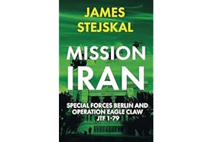 Mission Iran: Special Forces Berlin & Operation Eagle Claw, JTF 1-79