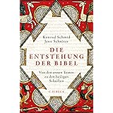 Die Entstehung der Bibel: Von den ersten Texten zu den heiligen Schriften