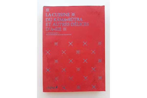 La cuisine du kâma sûtra et autres délices d'Asie