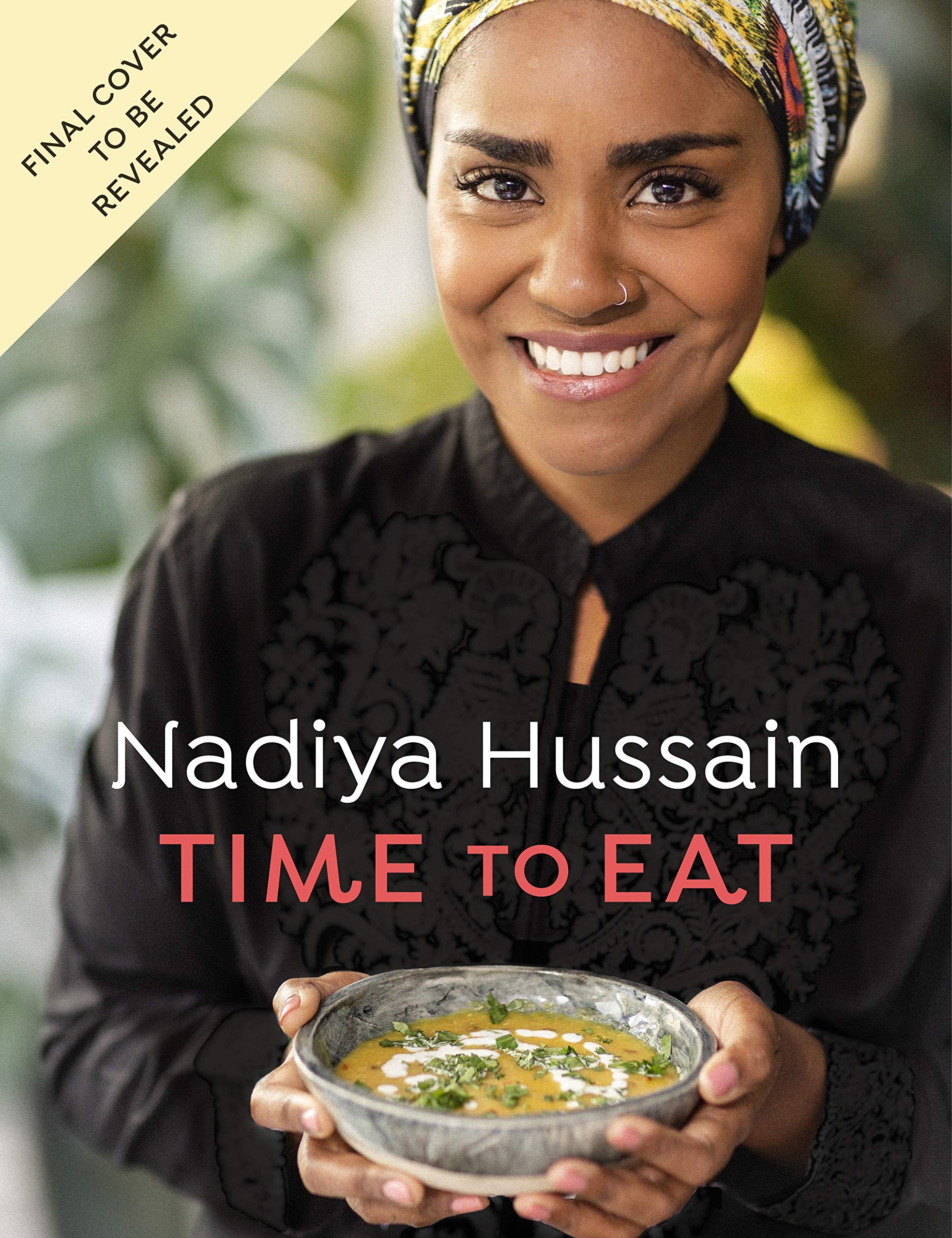 Nadiya Hussain Time to Eat Delicious, timesaving meals using simple