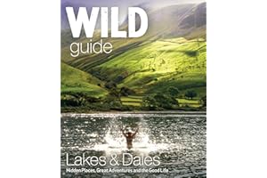 Wild Guide Lake District and Yorkshire Dales: Hidden Places and Great Adventures - Including Bowland and South Pennines: 4
