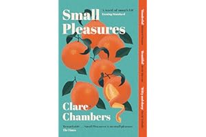 Small Pleasures : Longlisted for the Women's Prize for Fiction: Clare Chambers