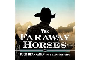 The Faraway Horses: The Adventures and Wisdom of America's Most Renowned Horsemen